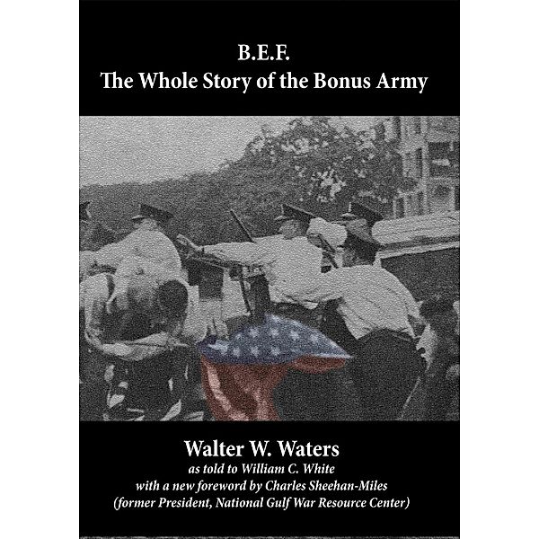 B.E.F.: The Whole Story of the Bonus Army, Walter W. Waters