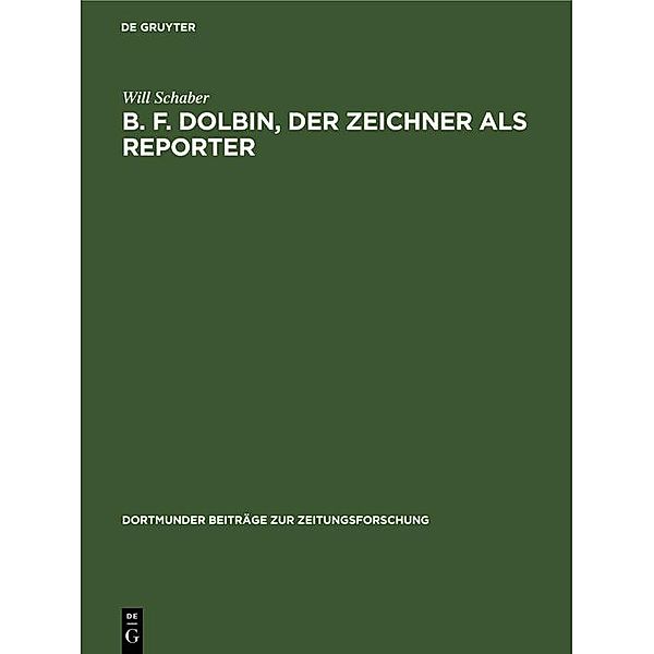 B. F. Dolbin, der Zeichner als Reporter / Dortmunder Beiträge zur Zeitungsforschung Bd.23, Will Schaber