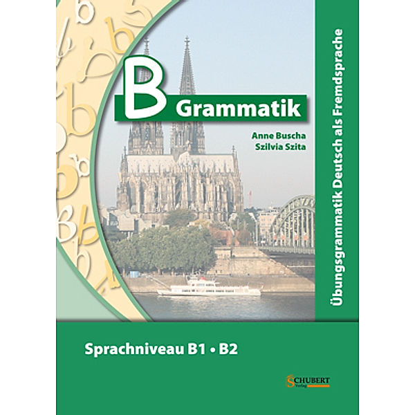 B-Grammatik, m. 1 Audio-CD, Anne Buscha, Szilvia Szita