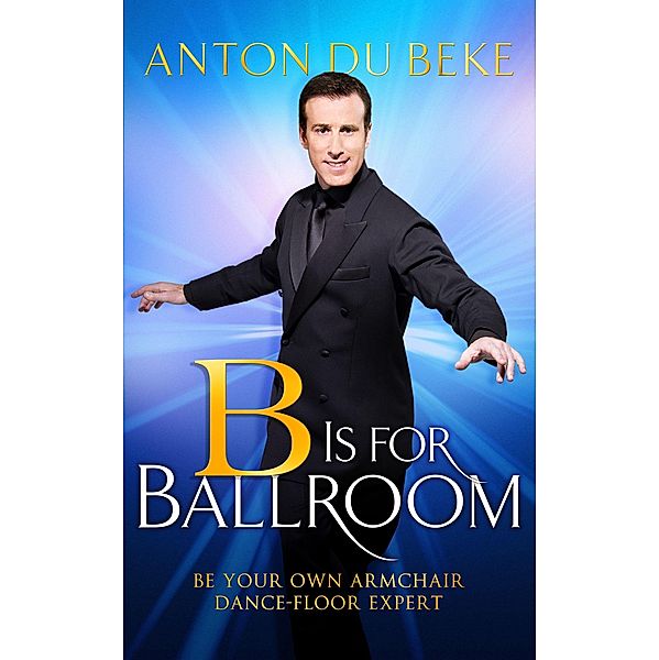 B is for Ballroom, Anton Du Beke