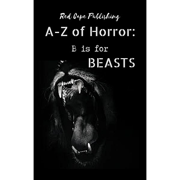 B is for Beasts (A-Z of Horror, #2) / A-Z of Horror, P. J. Blakey-Novis