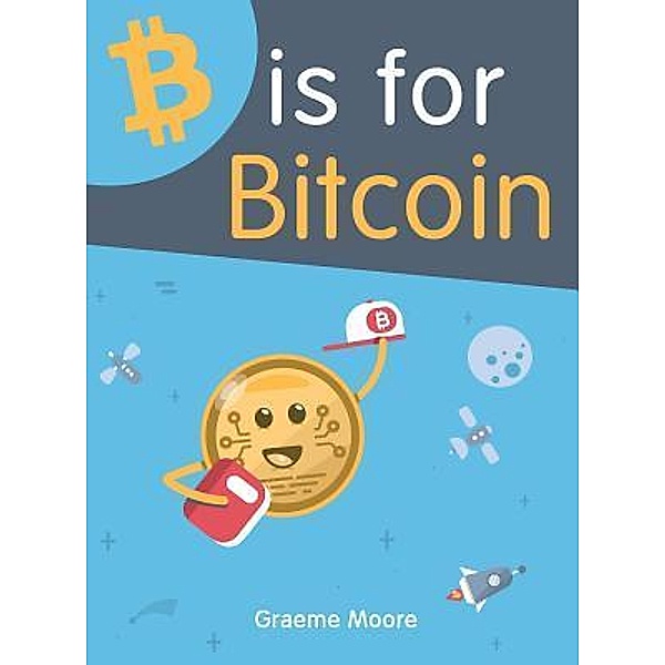 B is for Bitcoin, Graeme Moore