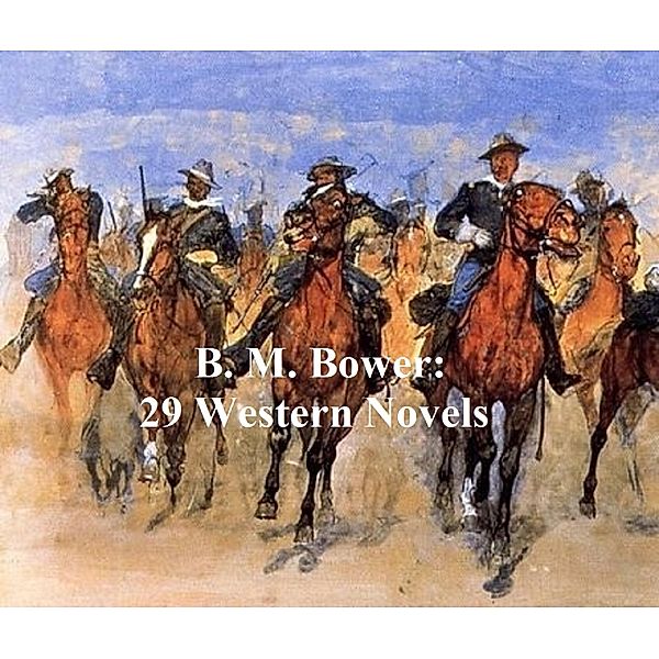 B.M. Bower: 29 classic westerns, B. M. Bower