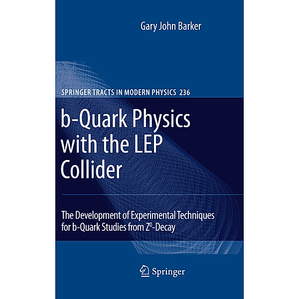 b-Quark Physics with the LEP Collider, Gary John Barker