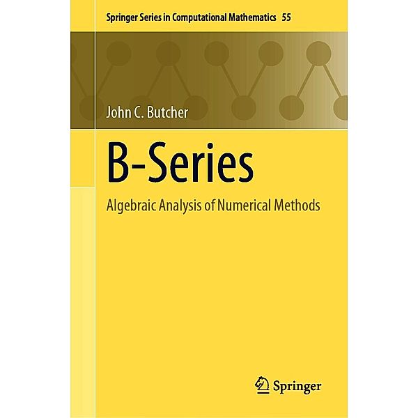 B-Series / Springer Series in Computational Mathematics Bd.55, John C. Butcher