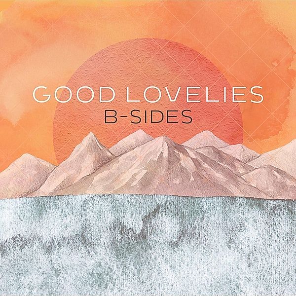 B-Sides, Good Lovelies