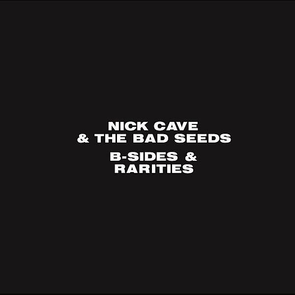 B-Sides And Rarities, Nick Cave & The Bad Seeds