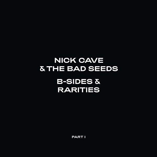 B-Sides & Rarities (Part I), Nick Cave & The Bad Seeds