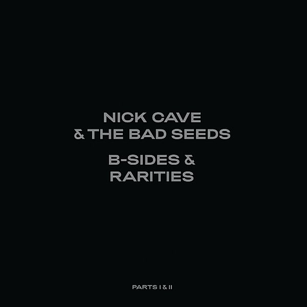 B-Sides & Rarities (Part I & Ii), Nick Cave & The Bad Seeds