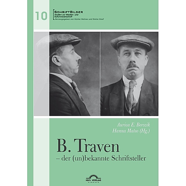 B. Traven - der (un)bekannte Schriftsteller / SchriftBilder Bd.10, Aurica E. Borszik, Hanna Mateo
