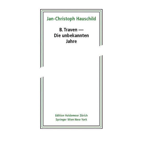 B. Traven - Die unbekannten Jahre, Jan-Christoph Hauschild