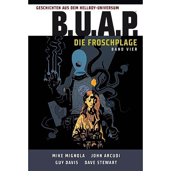 B.U.A.P. Die Froschplage / Geschichten aus dem Hellboy-Universum Bd.4, Mike Mignola, John Arcudi