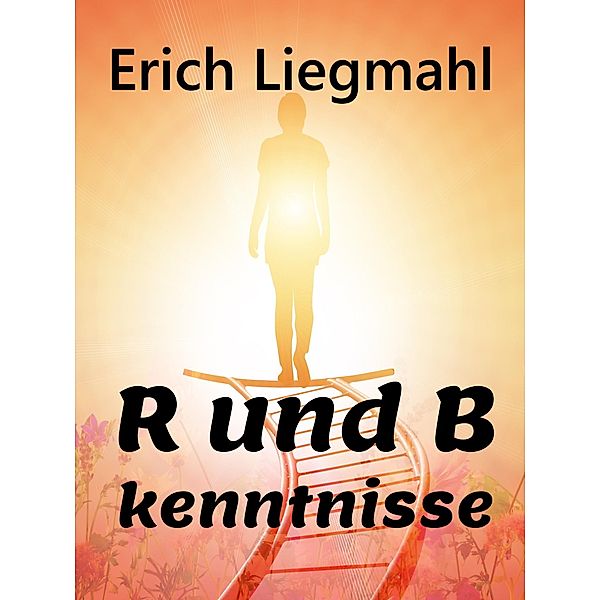 B und R kenntnisse, Erich Liegmahl