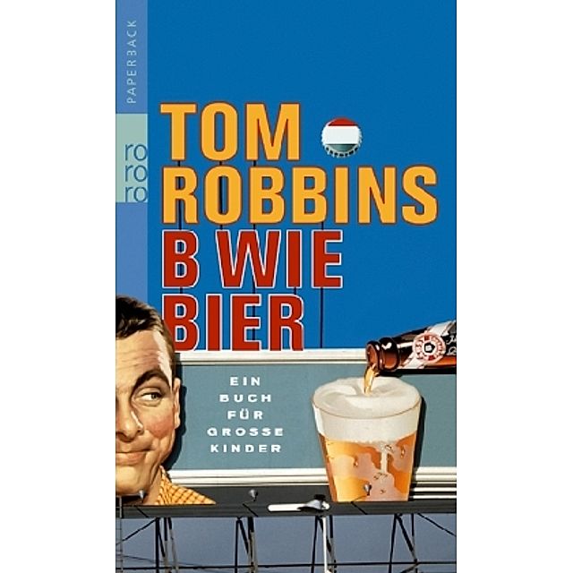 B wie Bier Buch von Tom Robbins versandkostenfrei bestellen - Weltbild.de