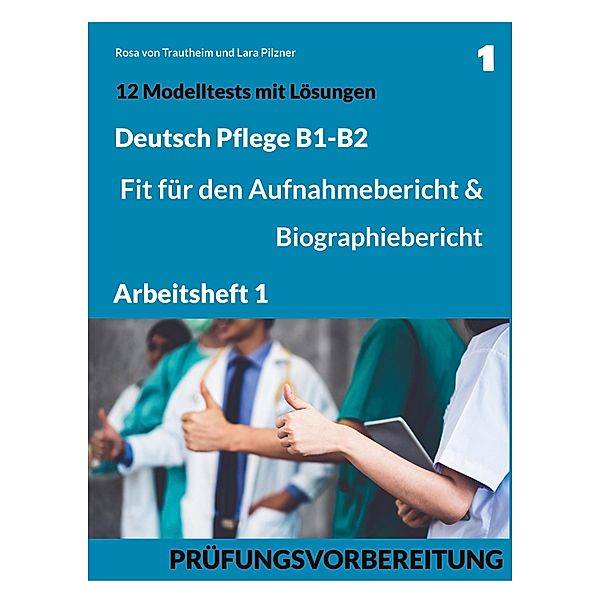 B1-B2 Deutsch Pflege: Fit für den Aufnahmebericht und Biographiebericht, Rosa von Trautheim, Lara Pilzner