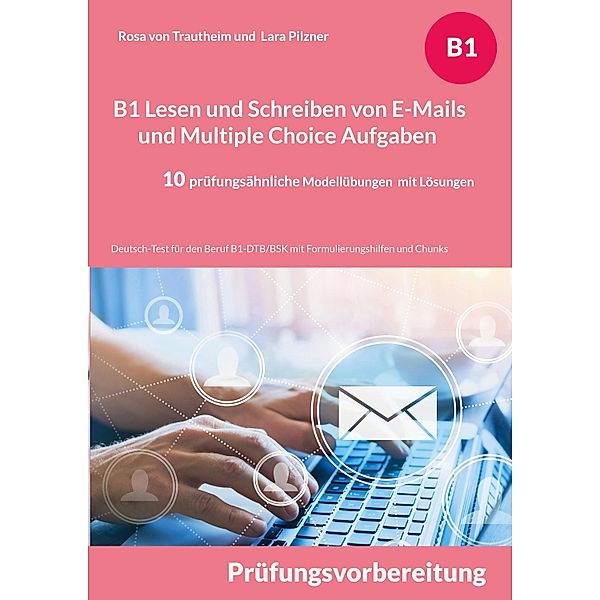 B1 Lesen und Schreiben von E-Mails und Multiple Choice Aufgaben, Rosa von Trautheim, Lara Pilzner