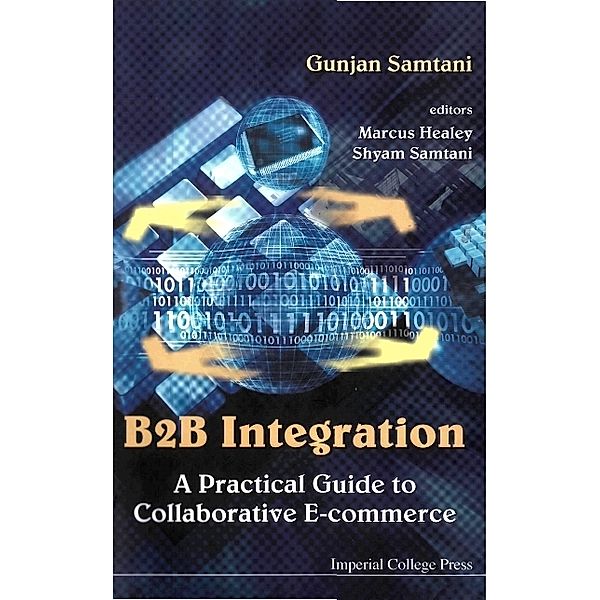 B2b Integration: A Practical Guide To Collaborative E-commerce, Gunjan Samtani
