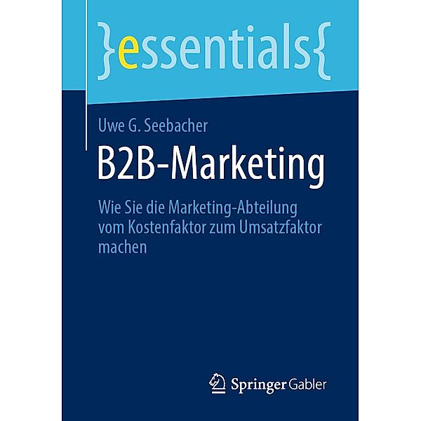 B2B-Marketing / essentials, Uwe G. Seebacher