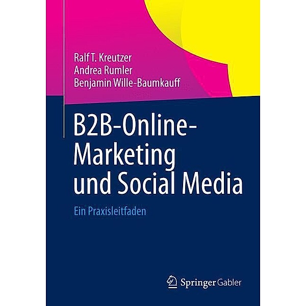 B2B-Online-Marketing und Social Media, Ralf Kreutzer, Andrea Rumler, Benjamin Wille-Baumkauff