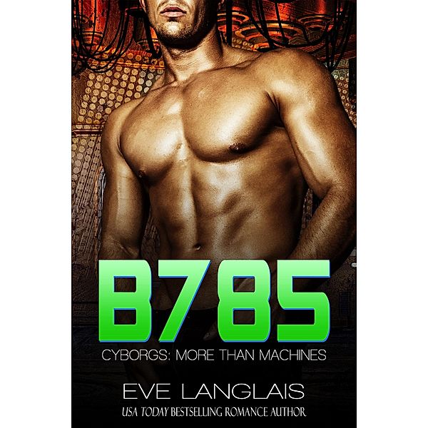 B785 (Cyborgs: More Than Machines, #3) / Cyborgs: More Than Machines, Eve Langlais