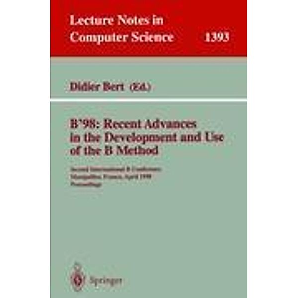 B'98: Recent Advances in the Development and Use of the B Method