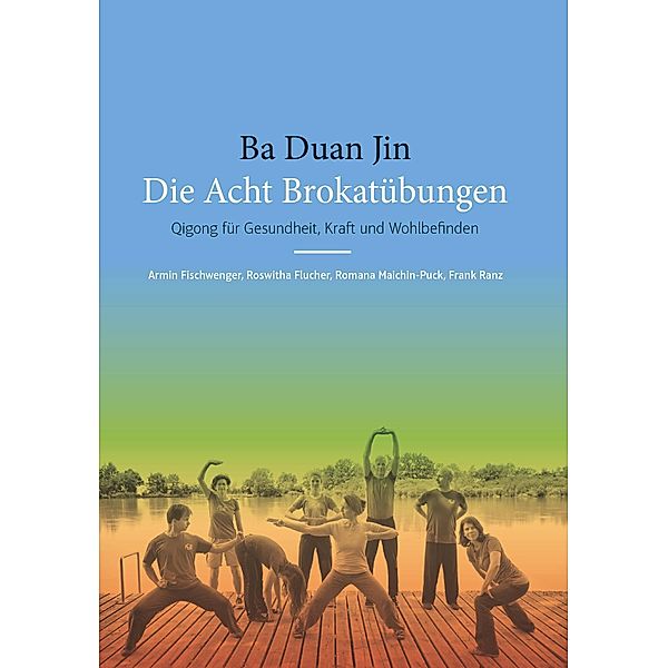 Ba Duan Jin - Die Acht Brokatübungen, Armin Fischwenger Ranz