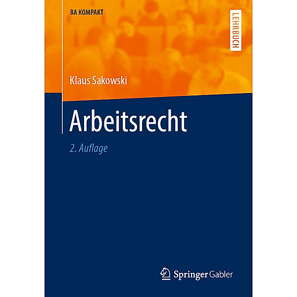 BA KOMPAKT / Arbeitsrecht, Klaus Sakowski