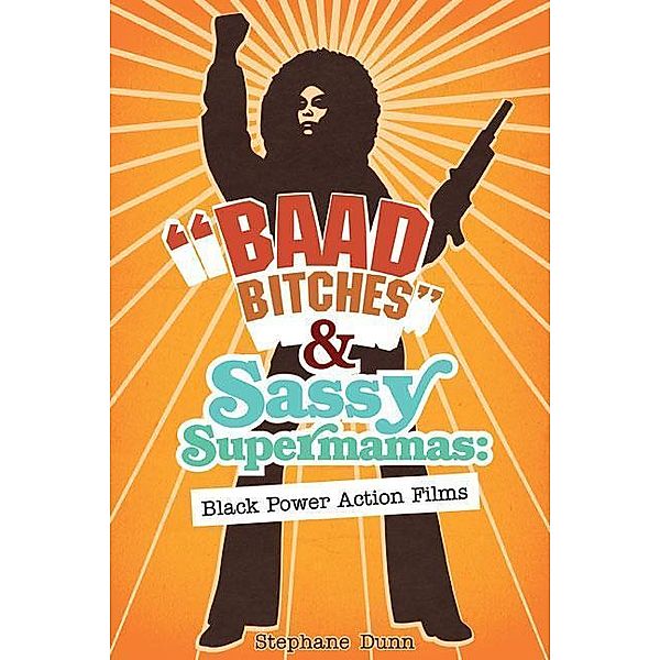Baad Bitches and Sassy Supermamas: Black Power Action Films, Stephane Dunn