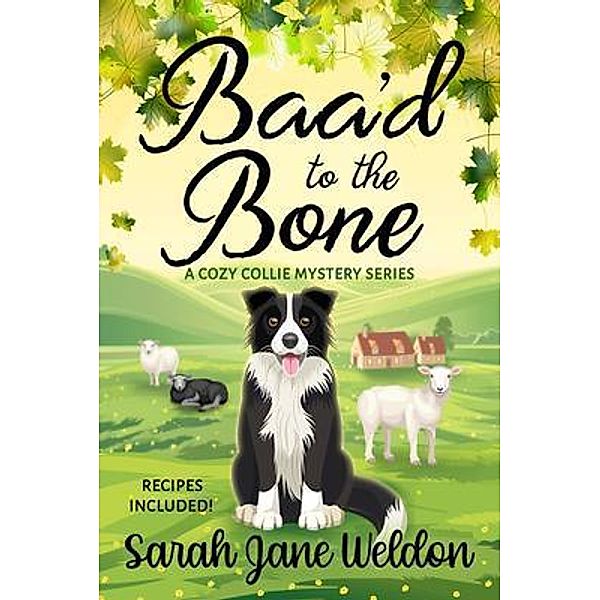 Baa'd to the Bone / A Cozy Collie Dog Mystery Bd.1, Sarah Weldon