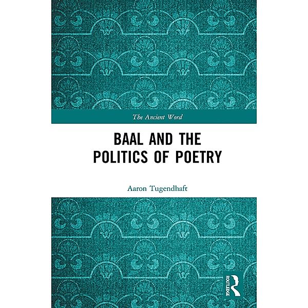 Baal and the Politics of Poetry, Aaron Tugendhaft