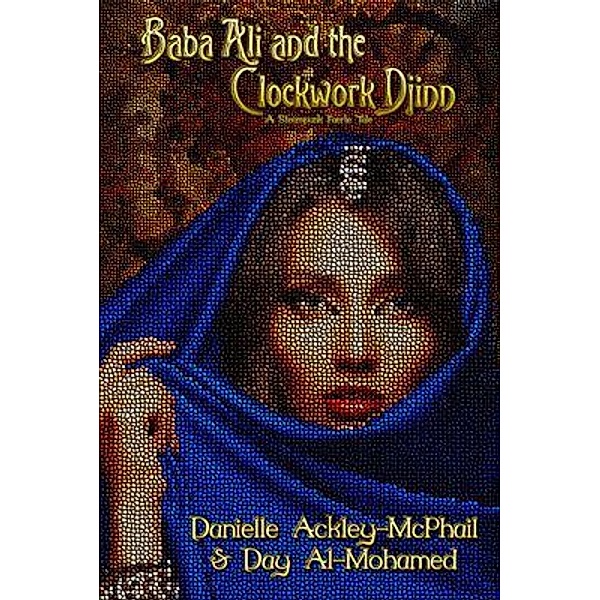 Baba Ali and the Clockwork Djinn / Paper Phoenix Press, Danielle Ackley-McPhail, Day Al-Mohamed