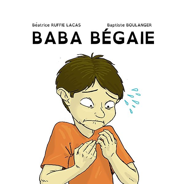 Baba bégaie, Béatrice Ruffie-Lacas, Baptiste Boulanger