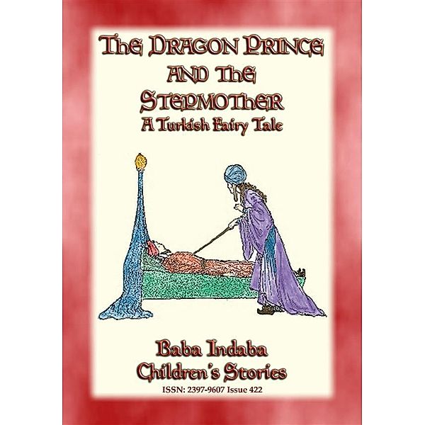 Baba Indaba Children's Stories: THE DRAGON PRINCE AND THE STEPMOTHER - A Persian Fairytale, Anon E. Mouse, Retold by Baba Indaba