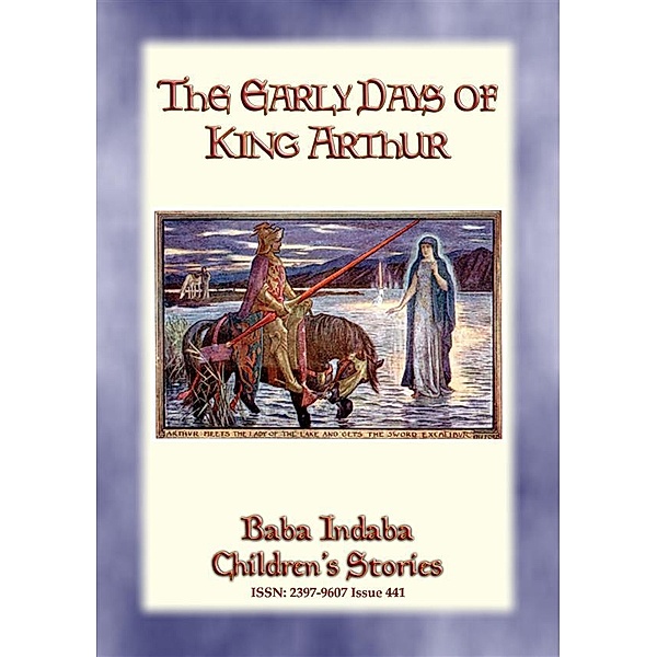Baba Indaba Children's Stories: THE EARLY DAYS OF KING ARTHUR - An Arthurian Legend, Anon E. Mouse, Narrated by Baba Indaba