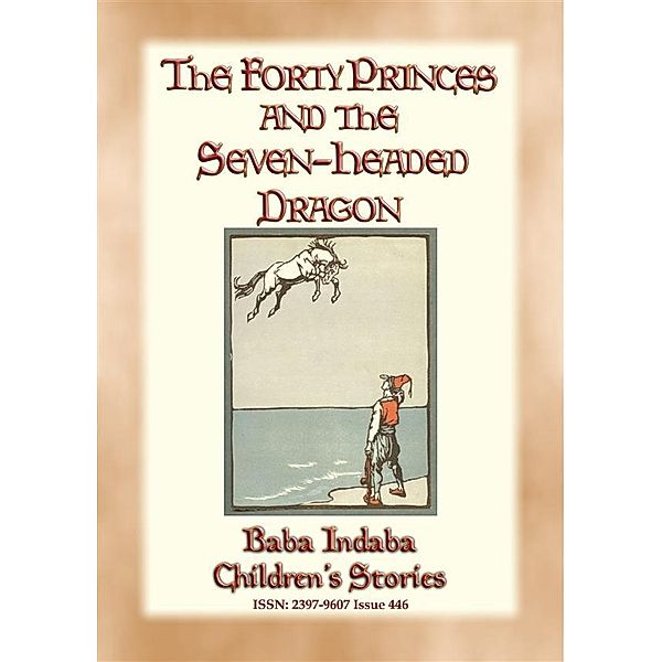 Baba Indaba Children's Stories: THE FORTY PRINCES AND THE SEVEN-HEADED DRAGON - A Turkish Fairy Tale, Anon E. Mouse, Narrated by Baba Indaba