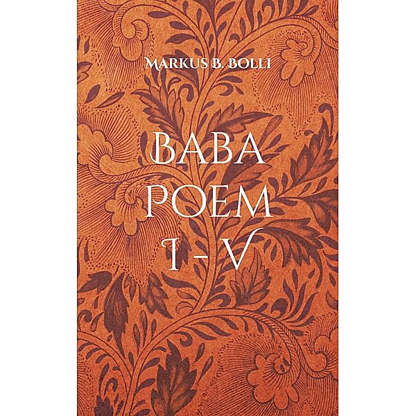 Baba Poem I-V / Baba Poem, Markus B. Bolli