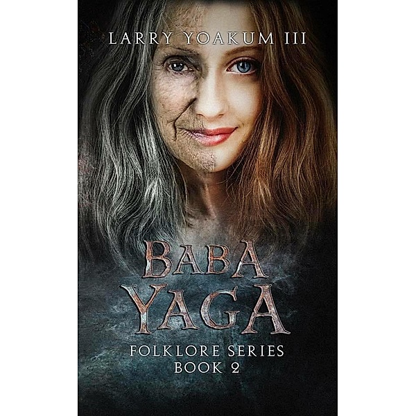 Baba Yaga (Folklore Series, #2) / Folklore Series, Larry Yoakum