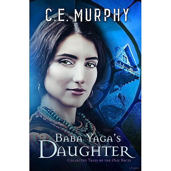 Baba Yaga's Daughter (Collected Tales of the Old Races, #1) / Collected Tales of the Old Races, C. E. Murphy