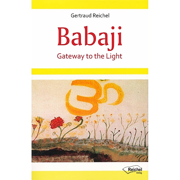 Babaji - Gateway to the Light, Gertraud Reichel