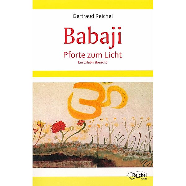 Babaji - Pforte zum Licht, Gertraud Reichel