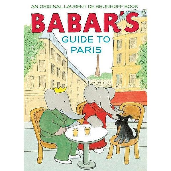 Babar's Guide to Paris, Laurent De Brunhoff