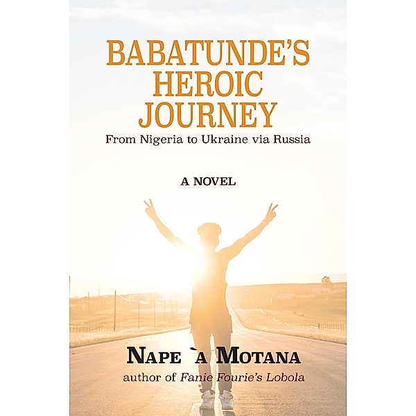 Babatunde's Heroic Journey: from Nigeria to Ukraine via Russia, Nape Motana