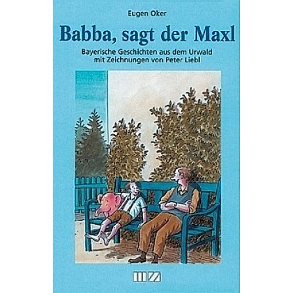 Babba, sagt der Maxl, Eugen Oker