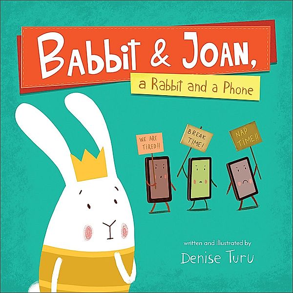 Babbit and Joan, a Rabbit and a Phone, Denise Turu