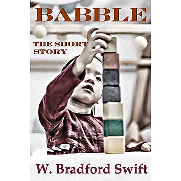 Babble: The Short Story (Cosmic Conspiracy, #0) / Cosmic Conspiracy, W. Bradford Swift