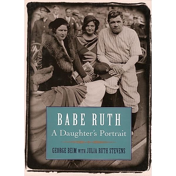 Babe Ruth, George Beim, Julia Ruth Stevens