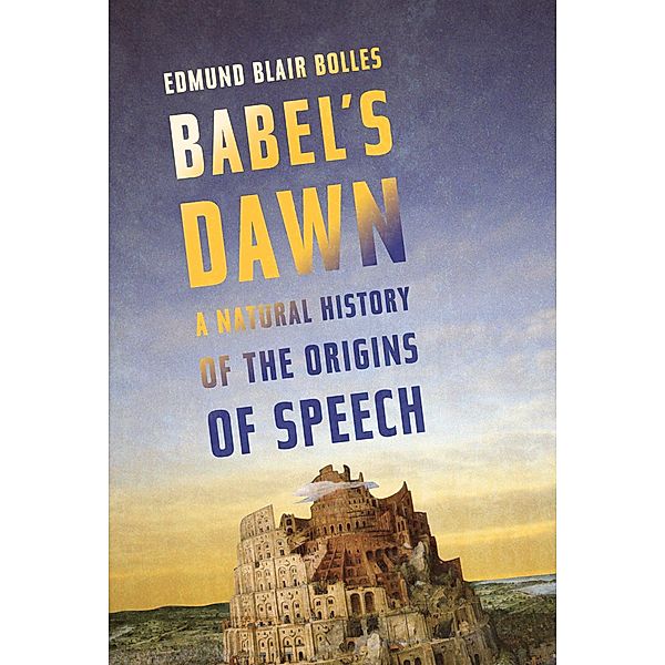 Babel's Dawn, Edmund Blair Bolles