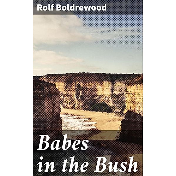 Babes in the Bush, Rolf Boldrewood