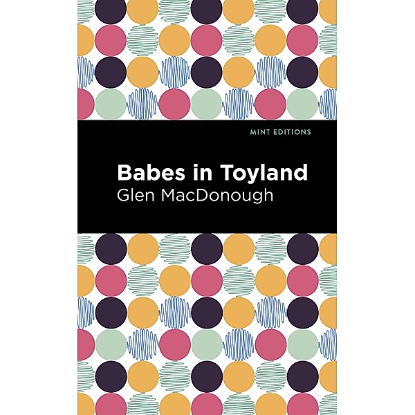 Babes in Toyland / Mint Editions (Music and Performance Literature), Glen MacDonough