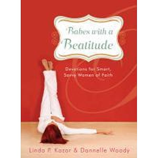 Babes with a Beatitude, Linda P Kozar, Dannelle Woody